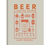 Beer A Tasting Course: A Flavour-Focused Approach to the World of Beer