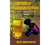 Beer & Blockbusters: A Beer Guide to 52 Great Movie Nights