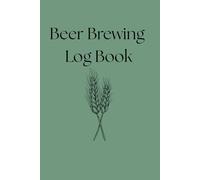 Beer Brewing Log Book: Record and Track Up to 60 Home Brew Recipes