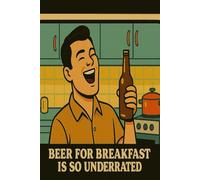 Beer for Breakfast Is So Underrated: Funny Retro Adult Humor Notebook: A retro-style notebook with a hilarious quote for beer lovers and sarcastic adults