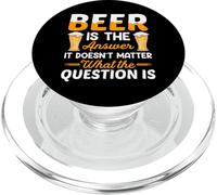 Beer Is The Answer It Doesn't Matter Drinking Beer Lover PopSockets PopGrip per MagSafe