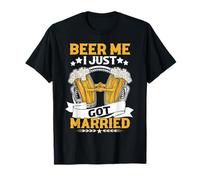 Beer Me I Just Got Married Divertente Groom Maglietta