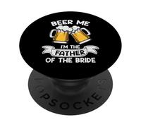 Beer Me I'm The Father Of The Bride Funny Drinking Team PopSockets PopGrip Adesivo