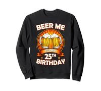 Beer Me It's My 25th Birthday 25 Years Old Party Celebration Felpa
