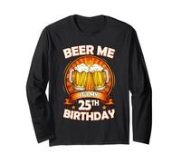 Beer Me It's My 25th Birthday 25 Years Old Party Celebration Maglia a Manica