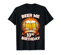 Beer Me It's My 33rd Birthday 33 Years Old Party Celebration Maglietta