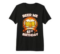 Beer Me It's My 61st Birthday 61 Years Old Party Celebration Maglietta Premium