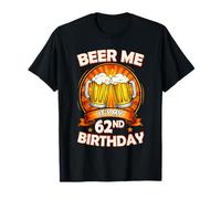 Beer Me It's My 62nd Birthday 62 Years Old Party Celebration Maglietta
