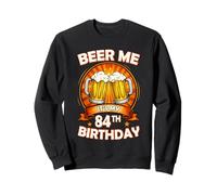 Beer Me It's My 84th Birthday 84 Years Old Party Celebration Felpa