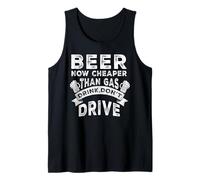 Beer Now Cheaper Than Gas Drink Don't Drive Funny Drinking Canotta