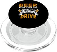 Beer Now Cheaper Than Gas Drink Don't Drive Funny Drinking PopSockets PopGrip per MagSafe