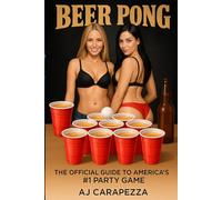 Beer Pong: The Official Guide To Americas #1 Party Game Vol. 2