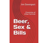 Beer, Sex & Bills: Chronicles of Urban Survival