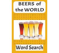 Beers of the World Word Search Puzzle Book: Word Searches and Easy to Read Print about Beers of the World, 6x9 inches, 110 pages, 50+ Puzzles...Gifts ... Holidays, Down Time and all Beer Enthusiasts