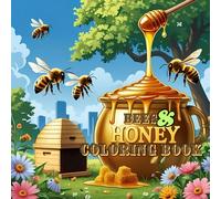 Bees & Honey Colouring Book: For All Ages, Get Creative! Stretch your imagination and bring the designs to life
