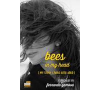 Bees in My Head: My Story Living with ADHD