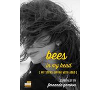 Bees in My Head: My Story Living with ADHD