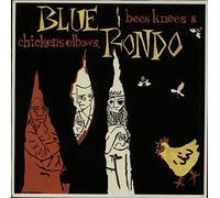 Bees Knees & Chicken Elbows - Blue Rondo* LP