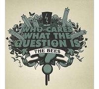 Bees, the - Who Cares What the...
