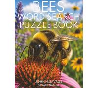 BEES WORD SEARCH PUZZLE BOOK: HONEY BEES, BUMBLEBEES, CARPENTER BEES, NATIVE BEES, POLLINATORS, GARDENS, HIVES, HABITATS, AND WILDLIFE FACTS