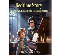 Beethoven & Bruno: A Moonlit Bedtime Tale - A Gentle, Magical Children’s Book Inspired by the Moonlight Sonata