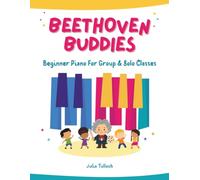 Beethoven Buddies: Beginner Piano for Group & Solo Classes