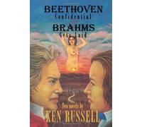 Beethoven Confidential/ Brahms Gets Laid