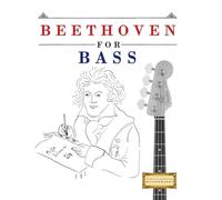 Beethoven for Bass: 10 Easy Themes for Bass Guitar Beginner Book