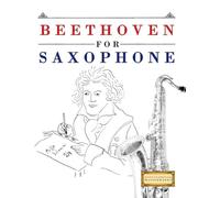 Beethoven for Saxophone: 10 Easy Themes for Saxophone Beginner Book