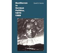 Beethoven in German Politics, 1870 - 1989