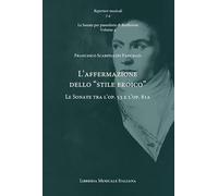 Beethoven: Le Sonate per Pianoforte Vol. 4 | L'affermazione dello «stile eroico» tra l’op. 53 e l’op. 81a | Analisi, Notazione Completa e Guida Avanzata per Pianisti e Appassionati di Musica Classica