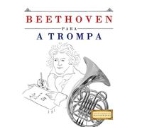 Beethoven para a Trompa: 10 peças fáciles para a Trompa livro para principiantes