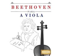 Beethoven para a Viola: 10 peças fáciles para a Viola livro para principiantes