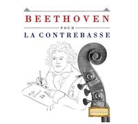 Beethoven pour la Contrebasse: 10 pièces faciles pour la Contrebasse débutant livre