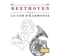 Beethoven pour le Cor d'harmonie: 10 pièces faciles pour le Cor d'harmonie débutant livre