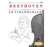 Beethoven pour le Violoncelle: 10 pièces faciles pour le Violoncelle débutant livre