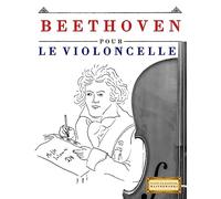 Beethoven pour le Violoncelle: 10 pièces faciles pour le Violoncelle débutant livre