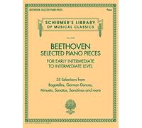Beethoven - Selected Piano Pieces for Early Intermediate to Intermediate Level Players - Schirmer Library: Early Intermediate to Intermediate Level Schirmer's Library of Musical Classics