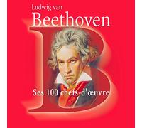 Beethoven : Ses 100 chefs-d'oeuvre (Coffret 6 CD)