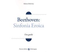 Beethoven: Sinfonia Eroica. Una guida