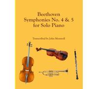 Beethoven Symphonies No. 4 & 5 for Solo Piano