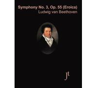 Beethoven Symphony No. 3, Op. 55 (Eroica): Full score for study and review