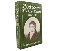 Beethoven: The Last Decade, 1817-1827: The Last Decade, 1817-27