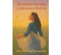 Beethovens Bernardin Sanando Heridas Y Patrones Tóxicos (Tascabile)