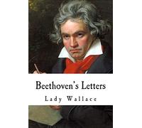 Beethoven's Letters: Complete Volume I and II (1790-1826)