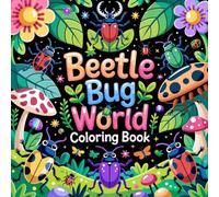 Beetle Bug World Coloring Book: beetle insect relaxation women coloring book, beetle bug stress relief kids color book, beetle focus teens color book ... beetle stress relief women color book easy