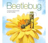 Beetlebug: A scrap art picture book by Sam Hundley