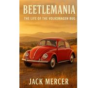 Beetlemania: The Life of the Volkswagen Bug