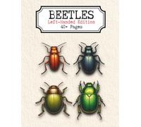Beetles Left-Handed Edition: A Detailed Adult Coloring Book Featuring 40+ Beetle Illustrations, Intricate Shells, Horned Scarabs, Exotic Insects, and ... Line Art for Relaxation and Creative Focus