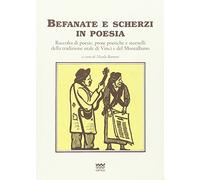 Befanate e scherzi in poesia. Raccolte di poesie, prose poetiche e stornelli della tradizione orale di Vinci e del Montalbano